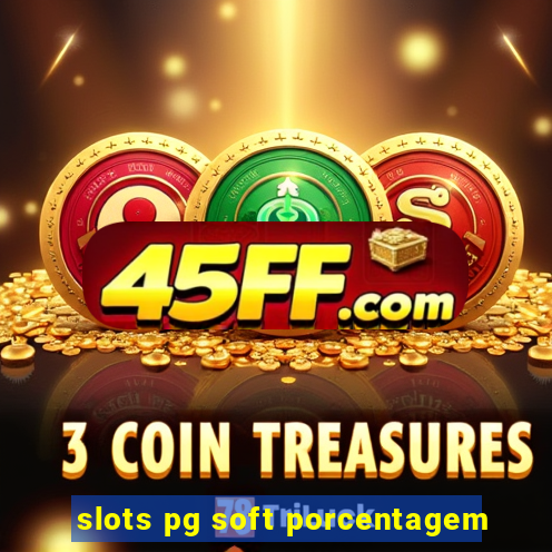 slots pg soft porcentagem